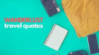 5 Beautiful and INSPIRATIONAL Travel Quotes To Inspire WANDERLUST!