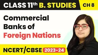 Commercial Banks of Foreign Nations | Class 11 Business Studies Chapter 8 | CBSE 2024-25