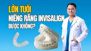 Lớn Tuổi Rồi C&oacute; Niềng Invisalign Được Kh&ocirc;ng? Sự Thật Khiến Nhiều Người Bất Ngờ! | Dr Cường Official