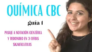 Química CBC - guía 1 - pasaje a notación científica y redondeo en tres cifras significativas