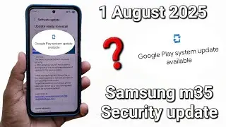 Samsung galaxy m35 new Security update | 1 August 2025 Google update 