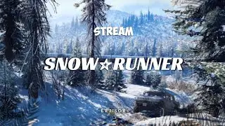 Стрим - SnowRunner - Аляска. Часть 8. Финал