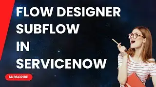 How to create a subflow in ServiceNow&rsquo;s Flow Designer.