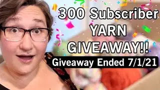 300 Subscriber YARN GIVEAWAY!! | Watch full video for all details and how to ENTER the GIVEAWAY!