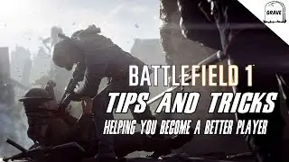 Battlefield 1 Pro Tips And Tricks: Helping You Become A Better Player