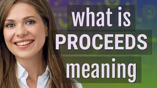 Proceeds | meaning of Proceeds