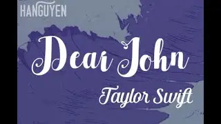 [VIETSUB+LYRICS] DEAR JOHN - TAYLOR SWIFT