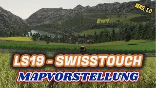 LS19 -  🌄⛰ Swisstouch [Vers. 1.0]  MAPVORSTELLUNG