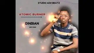 ATOMIC BURNER- DINBIAN