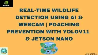 Real-Time Wildlife Detection Using AI & Webcam | Poaching Prevention with YOLOv11 & Jetson Nano