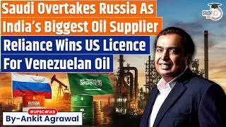 Saudi overtakes Russia as India&rsquo;s biggest crude supplier | Ankit Agrawal Study IQ