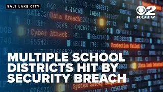 Multiple Utah school districts hit by cybersecurity breach of student information