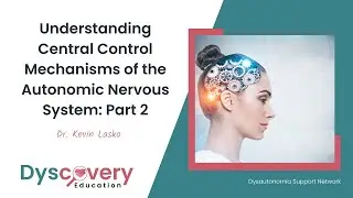 Understanding Central Control Mechanisms of the ANS Part 2 | Kevin Lasko| Dyscovery Education