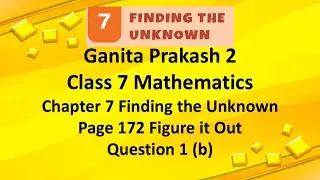 Ganita Prakash 2 Class 7 Maths Chapter 7 Finding the Unknown Page 172 Question 1 (b) #class7maths