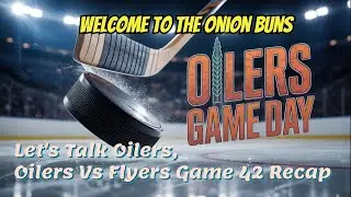 Let's Talk Oilers, Oilers Vs Flyers Game 42 Recap #oilersgame #hockey #edmontonoilers #nhl