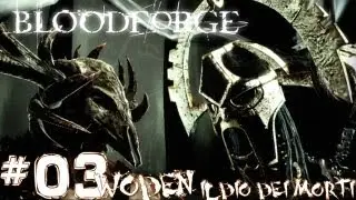 03/07 Let's play Bloodforge-Woden il Dio della morte- (ENGL sub :ITA)