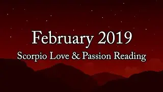 Scorpio Love & Passion Reading February 2019* Let Them Go! Holding On Too Tight! Let Love In!