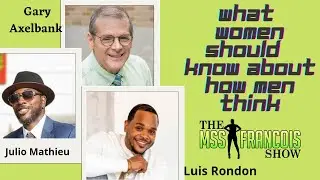 What Every Women Should Know About Men | The Mss Francois Show
