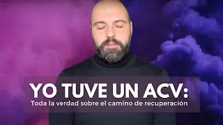 Yo tuve un ACV: Toda la verdad sobre el camino de recuperación