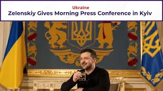 Zelenskiy Gives Morning Press Conference in Kyiv | Ukraine Update