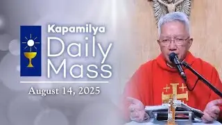 August 14, 2025 | Memorial of Saint Maximilian Kolbe, Priest and Martyr | Kapamilya Daily Mass