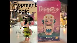 Popmart Mogic UK Fairy Zoe Collection Review