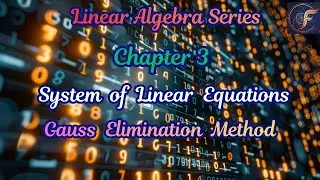 Lecture 18: Gauss Elimination Method Explained | Non-Homogeneous Linear Equations