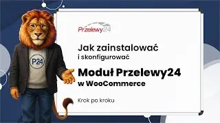 Jak Zainstalować i Skonfigurować Moduł Przelewy24 w WooCommerce Krok po Kroku