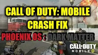 Call of Duty: Mobile | Crash Fix on Phoenix OS Dark Matter |