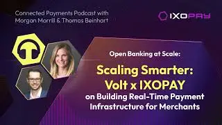Scaling Smarter: Volt x IXOPAY on Building Real-Time Payment Infrastructure for Merchants