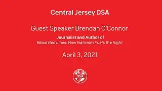 CNJ DSA PolEd: Brendan O'Connor, author of Blood Red Lines: How Nativism Fuels the Right