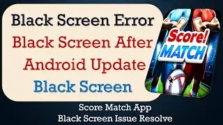 How to Fix Score Match App Black Screen Error | After Android Update | Problem Solved in Android