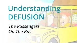 Understanding Defusion: The Passengers On The Bus