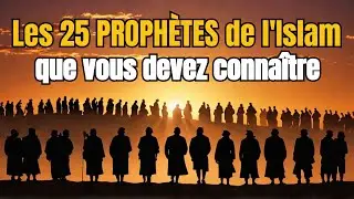 Les 25 PROPHÈTES de l'Islam que vous devez connaître