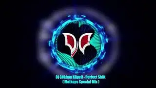 Dj G&ouml;khan K&uuml;peli   Perfect Shift  Matkaps Special 2017 Mix  #kafayıyedimyaşuan#Matkaps