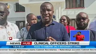 Kenya Union of Clinical Officers threatens nationwide strike over unmet demands
