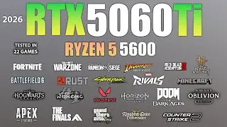 RTX 5060 Ti 16GB + Ryzen 5 5600 : Test in 22 Games In 2026