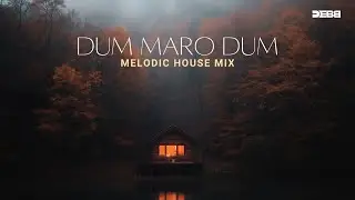 Dum Maro Dum - Debb Remix | Melodic House