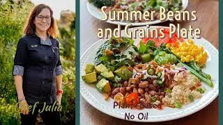 Summer Beans and Grains Plate | whole food plant based | oil free cooking | chef julia