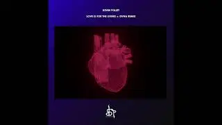 Kevin Follet - Love Is For The Living (DVNA Remix)