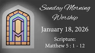 Sunday Morning Worship on January 18, 2026.
