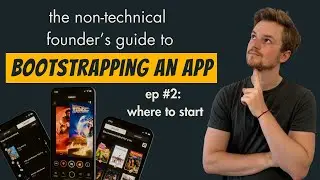 the non-technical founder's guide to bootstrapping an app ep #2: where to start