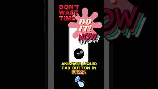 DO IT! NOW, Liquid Fab Button in FIGMA. #figma #figmaforbeginners #webdesign #tutorial #art #website