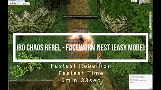 [iRO Chaos] Rebellion - Faceworm Nest [Fastest Rebel - 6min33sec - Easy Mode]