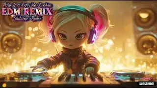 Why You Left Me Broken (dubstep EDM Remix Style)
