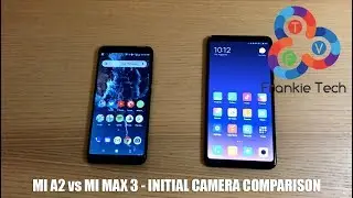 Xiaomi Mi A2 vs Mi Max 3 - Initial Camera Comparison