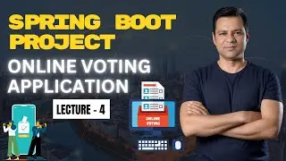 Spring Boot Project ( Online Voting Application ) || Lecture 04