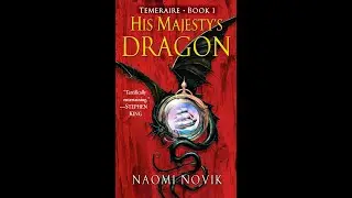 Chapter 1 of 'His Majesty's Dragon' Audiobook by Naomi Novik | read with light commentary