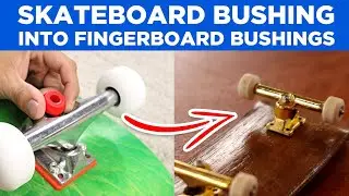 I Turned Skateboard Bushings into Fingerboard Bushings!!!