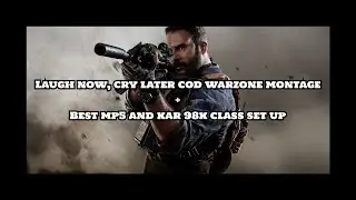 Laugh now, cry later COD Warzone montage + the best Mp5 and Kar 98k class set up | LuhMime